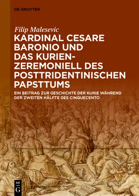 Malesevic |  Kardinal Cesare Baronio und das Kurienzeremoniell des posttridentinischen Papsttums | Buch |  Sack Fachmedien