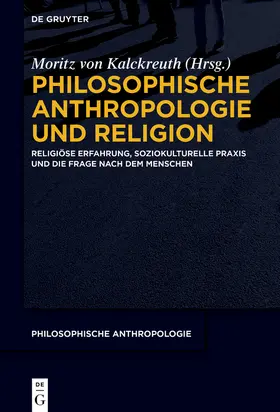 Kalckreuth |  Philosophische Anthropologie und Religion | Buch |  Sack Fachmedien