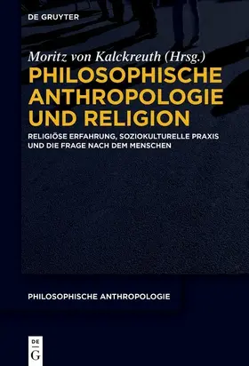 Kalckreuth |  Philosophische Anthropologie und Religion | eBook | Sack Fachmedien