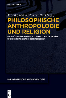 Kalckreuth |  Philosophische Anthropologie und Religion | eBook | Sack Fachmedien