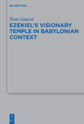 Ganzel |  Ezekiel's Visionary Temple in Babylonian Context | Buch |  Sack Fachmedien