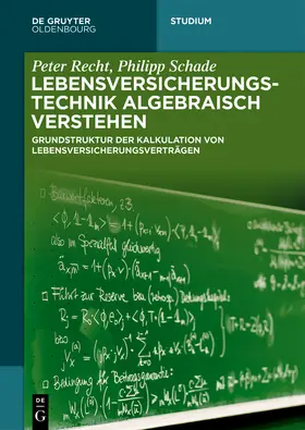 Recht / Schade |  Lebensversicherungstechnik algebraisch verstehen | Buch |  Sack Fachmedien