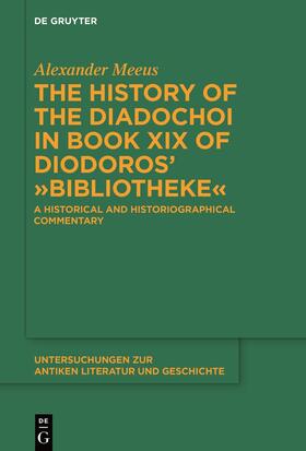 Meeus |  The History of the Diadochoi in Book XIX of Diodoros’ ›Bibliotheke‹ | Buch |  Sack Fachmedien