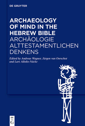 Wagner / van Oorschot / Allolio-Näcke |  Archaeology of Mind in the Hebrew Bible / Archäologie alttestamentlichen Denkens | Buch |  Sack Fachmedien