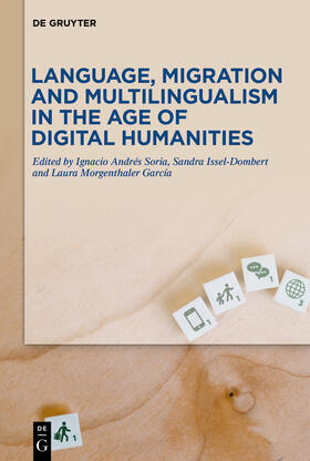 Andrés Soria / Issel-Dombert / Morgenthaler García |  Language, Migration and Multilingualism in the Age of Digital Humanities | Buch |  Sack Fachmedien