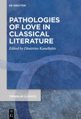 Kanellakis |  Pathologies of Love in Classical Literature | Buch |  Sack Fachmedien