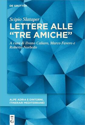 Slataper / Caliaro / Favero |  Lettere alle “tre amiche” | eBook |  Sack Fachmedien