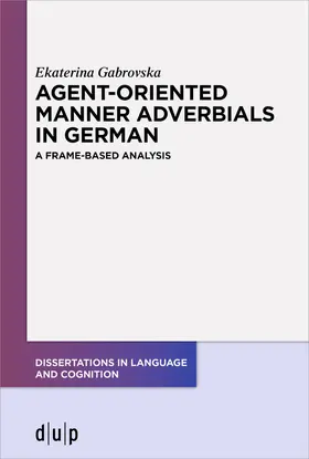 Gabrovska |  Agent-Oriented Manner Adverbials in German | Buch |  Sack Fachmedien