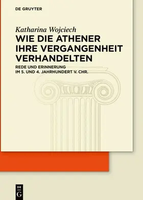 Wojciech |  Wie die Athener ihre Vergangenheit verhandelten | eBook | Sack Fachmedien