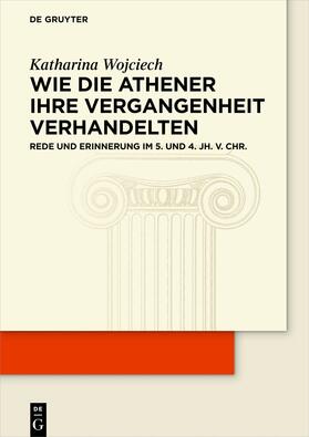 Wojciech |  Wie die Athener ihre Vergangenheit verhandelten | eBook | Sack Fachmedien