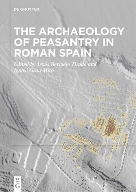 Bermejo Tirado / Grau Mira |  The Archaeology of Peasantry in Roman Spain | eBook | Sack Fachmedien
