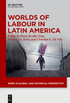 Revilla Orías / Cruz Terra / De Vito |  Worlds of Labour in Latin America | Buch |  Sack Fachmedien