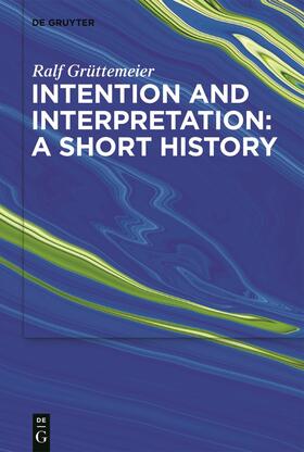 Grüttemeier |  Intention and Interpretation: A Short History | Buch |  Sack Fachmedien