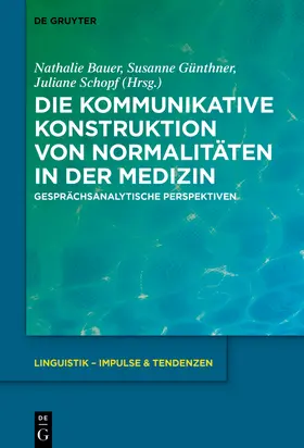 Bauer / Günthner / Schopf | Die kommunikative Konstruktion von Normalitäten in der Medizin | E-Book | sack.de