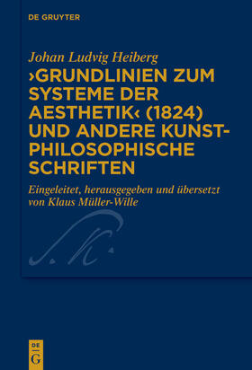 Heiberg / Müller-Wille |  ›Grundlinien zum Systeme der Aesthetik‹ (1824) und andere kunstphilosophische Schriften | eBook | Sack Fachmedien