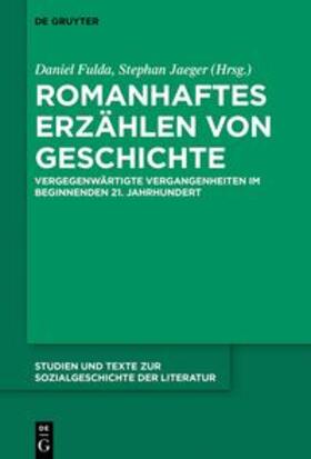 Fulda / Jaeger | Romanhaftes Erzählen von Geschichte | Buch | 978-3-11-076194-8 | sack.de