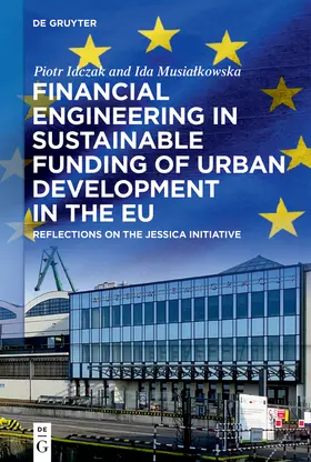 Idczak / Musialkowska / Musialkowska |  Financial Engineering in Sustainable Funding of Urban Development in the EU | eBook | Sack Fachmedien