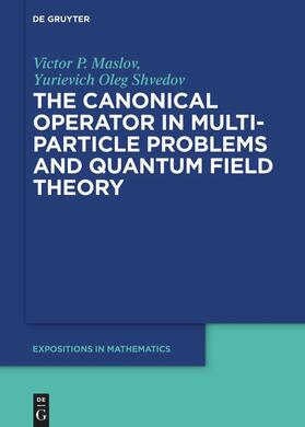 Maslov / Shvedov |  The Canonical Operator in Many-Particle Problems and Quantum Field Theory | eBook | Sack Fachmedien
