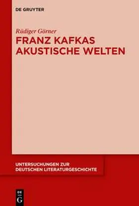 Görner |  Franz Kafkas akustische Welten | Buch |  Sack Fachmedien