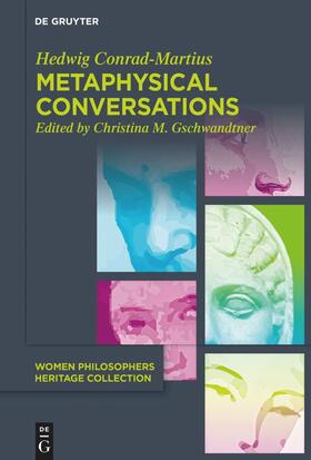 Conrad-Martius / Gschwandtner |  Metaphysical Conversations and Phenomenological Essays | eBook | Sack Fachmedien