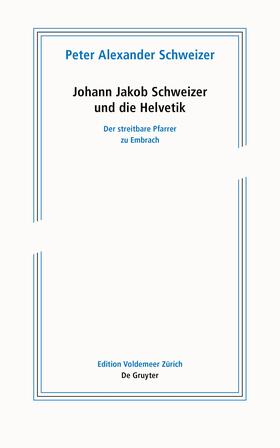 Schweizer |  Schweizer, P: Johann Jakob Schweizer und die Helvetik | Buch |  Sack Fachmedien