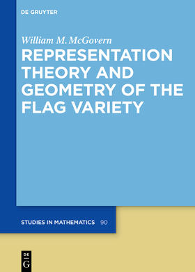 McGovern |  Representation Theory and Geometry of the Flag Variety | Buch |  Sack Fachmedien