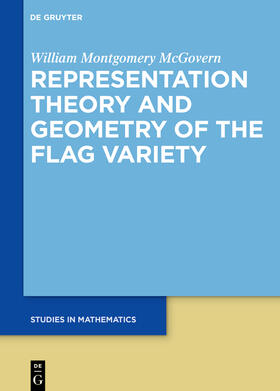 McGovern |  Representation Theory and Geometry of the Flag Variety | eBook | Sack Fachmedien