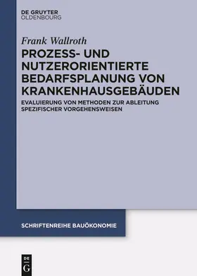 Wallroth |  Prozess- und nutzerorientierte Bedarfsplanung von Krankenhausgebäuden | Buch |  Sack Fachmedien