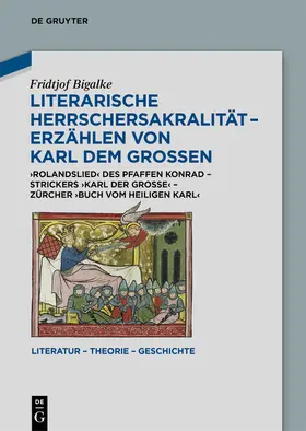 Bigalke |  Literarische Herrschersakralität - Erzählen von Karl dem Großen | Buch |  Sack Fachmedien