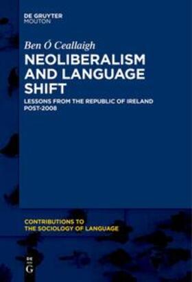 Ó Ceallaigh |  Neoliberalism and Language Shift | eBook | Sack Fachmedien