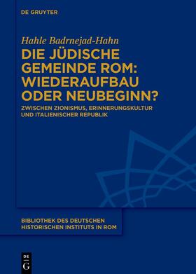 Badrnejad-Hahn |  Die jüdische Gemeinde Roms: Wiederaufbau oder Neubeginn? | Buch |  Sack Fachmedien
