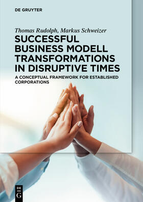 Rudolph / Schweizer |  Successful Business Model Transformations in Disruptive Times | eBook | Sack Fachmedien
