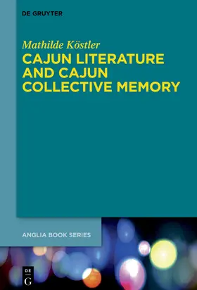 Köstler |  Cajun Literature and Cajun Collective Memory | eBook | Sack Fachmedien