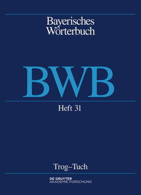 Bayerisches Wörterbuch. BWB. Band 4/Heft 31: Trog – Tuch | Buch | 978-3-11-077350-7 | sack.de