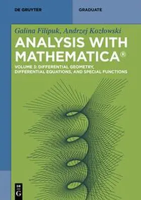 Filipuk / Kozlowski / Kozlowski |  Galina Filipuk; Andrzej Kozlowski: Analysis with Mathematica® / Differential Geometry, Differential Equations, and Special Functions | eBook | Sack Fachmedien