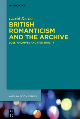 Kerler |  British Romanticism and the Archive | Buch |  Sack Fachmedien