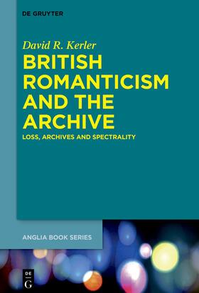 Kerler |  British Romanticism and the Archive | eBook | Sack Fachmedien