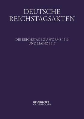 Seyboth |  Die Reichstage zu Worms 1513 und Mainz 1517 | Buch |  Sack Fachmedien