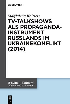 Kaltseis |  TV-Talkshows als Propagandainstrument Russlands im Ukrainekonflikt (2014) | eBook | Sack Fachmedien