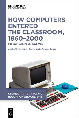 Flury / Geiss |  How Computers Entered the Classroom, 1960–2000 | Buch |  Sack Fachmedien