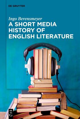 Berensmeyer |  Berensmeyer, I: Short Media History of English Literature | Buch |  Sack Fachmedien