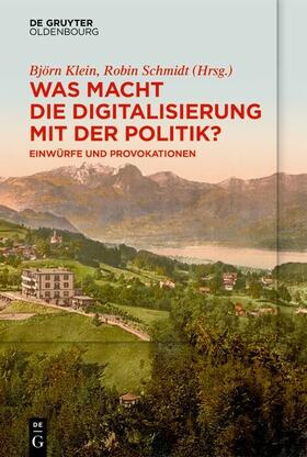 Klein / Schmidt | Was macht die Digitalisierung mit der Politik? | E-Book | sack.de
