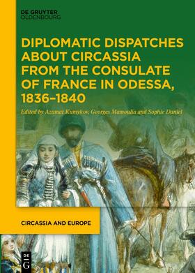 Kumykov / Mamoulia / Daniel |  Diplomatic Dispatches about Circassia from the Consulate of France in Odessa, 1836–1840 | eBook | Sack Fachmedien