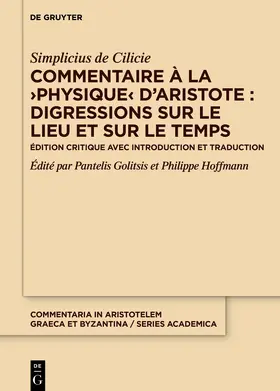 Simplicius de Cilicie / Golitsis / Hoffmann |  Commentaire à la ›Physique‹ d’Aristote : Digressions sur le lieu et sur le temps | Buch |  Sack Fachmedien