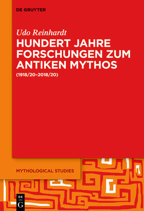 Reinhardt |  Hundert Jahre Forschungen zum antiken Mythos (1918/20–2018/20) | Buch |  Sack Fachmedien