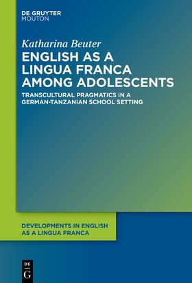 Beuter |  English as a Lingua Franca among Adolescents | eBook | Sack Fachmedien