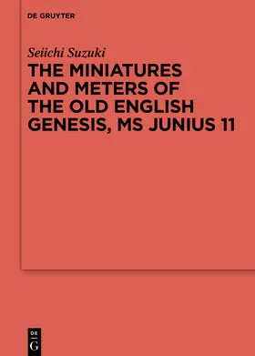 Suzuki |  The Miniatures and Meters of the Old English Genesis, MS Junius 11 | Buch |  Sack Fachmedien