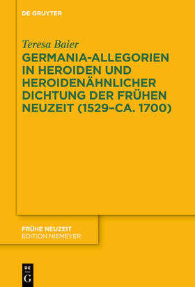 Baier |  Germania-Allegorien in Heroiden und heroidenähnlicher Dichtung der Frühen Neuzeit (1529–ca. 1700) | eBook | Sack Fachmedien