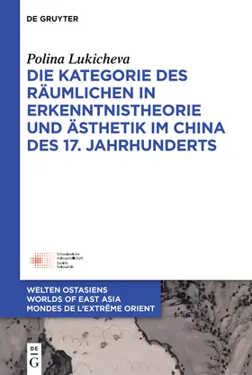 Lukicheva |  Die Kategorie des Räumlichen in Erkenntnistheorie und Ästhetik im China des 17. Jahrhunderts | Buch |  Sack Fachmedien