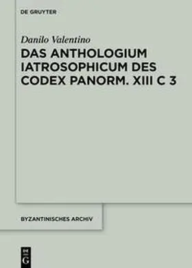 Valentino |  Das Anthologium Iatrosophicum des Codex Panormitanus XIII C 3 | Buch |  Sack Fachmedien